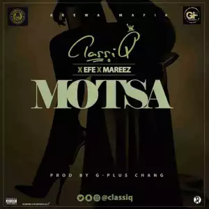 ClassiQ - Motsa Ft. Efe & Mareez